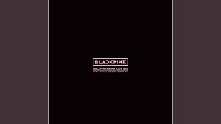 PLAYING WITH FIRE BLACKPINK ARENA TOUR 2018 