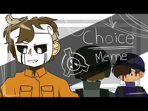 choice // animation meme |SCP worldview