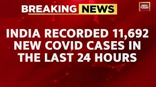 India Records 11,692 New Covid Cases, 19 deaths In Last 24 Hours