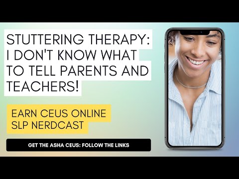 Stuttering Therapy: I Don't Know What To Tell Parents and Teachers!