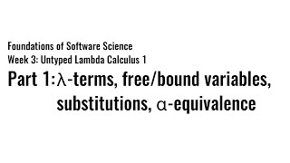 [FSS 2025] W3-1 Untyped λ Calculus 1: λ terms, free/bound variables, substitutions, α-equivalence