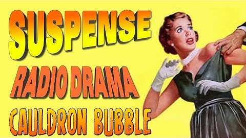 SUSPENSE Cauldron Bubble RADIO DRAMA
