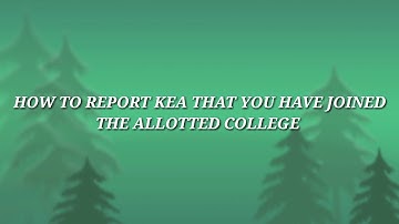 HOW TO REPORT JOINING OF COLLEGE IN KEA