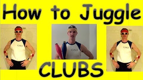 Learn How to Juggle Clubs (tutorial)