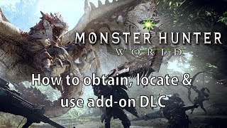 How to obtain, locate and use add-on DLC in Monster Hunter World