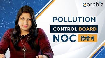 NOC Pollution Control Board कैसे प्राप्त करें| यह क्यों जरुरी है?| संपूर्ण जानकारी हिंदी में-Corpbiz