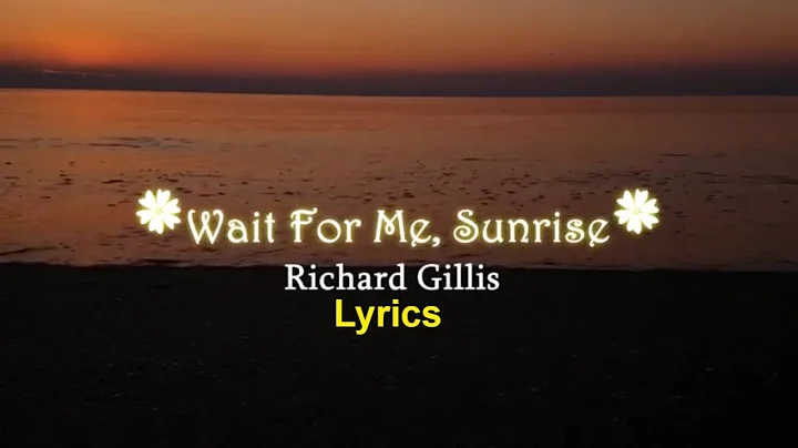 Richard Gillis - Wait for me, Sunrise Lyrics