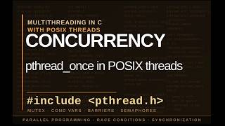 Information pthread once in POSIX threads Update