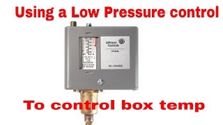 Using a low pressure control to control box temp