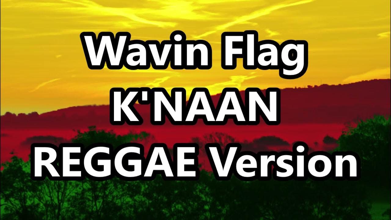 Wavin Flag - K'NAAN | DJ John Paul REGGAE Version - YouTube