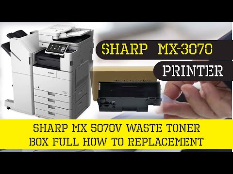 Replacing The Full Waste Toner Box On Sharp Mx 5070v - Easy Steps!