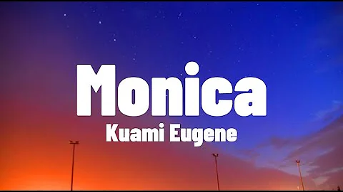 Kuami Eugene - Monica (Lyrics)