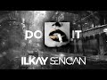 Ilkay sencan  do it official audio