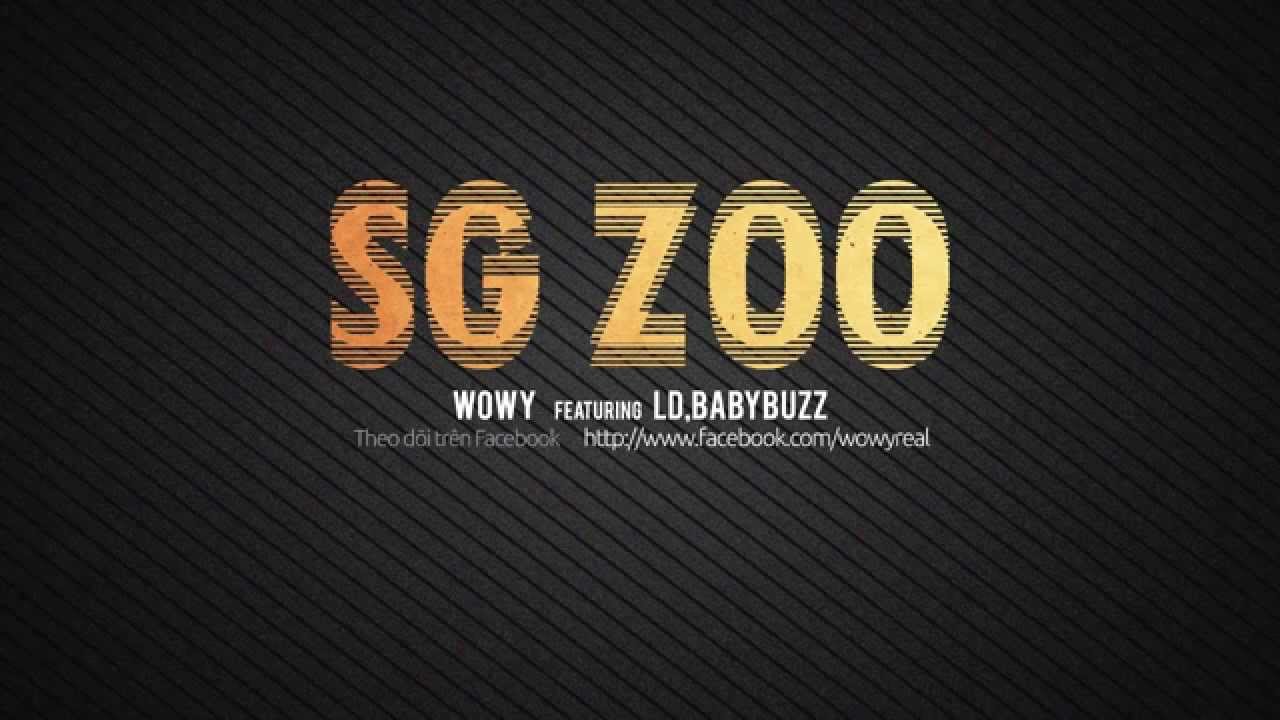 Wowy - SG Zoo (Featuring LD and Baby Buzz)