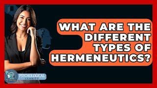 What Are The Different Types Of Hermeneutics? - Philosophy Beyond