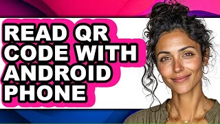 How to Read Qr Code with Android Phone (easy Method)