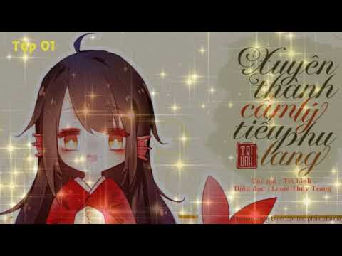 Video Giới thiệu truyện mới siêu cưng XUYÊN THÀNH CẨM LÝ... - youtube