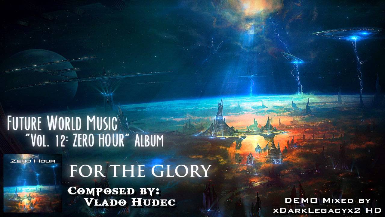 Future World Music – “Volume 12: ZERO HOUR” DEMO (NEW 2013 – Epic Hybrid Dramatic Action)