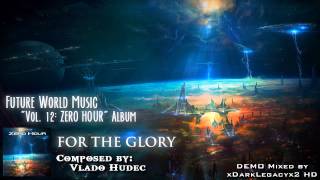 Future World Music - &quot;Volume 12: ZERO HOUR&quot; DEMO (NEW 2013 - Epic Hybrid Dramatic Action)