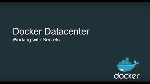 Secrets Management with Docker Datacenter
