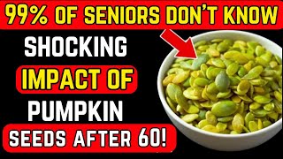 28Over 60? What Happens To Your Body When You Eat Pumpkin Seeds Every Day (Doctor Explains)