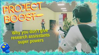 Project Boost: This is why you don't give research assistants super powers (Demo)