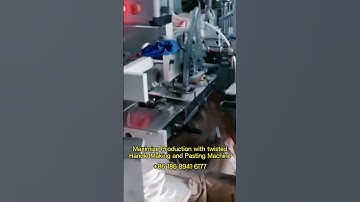 Maximize Production with Twisted Handle Making and Pasting Machine