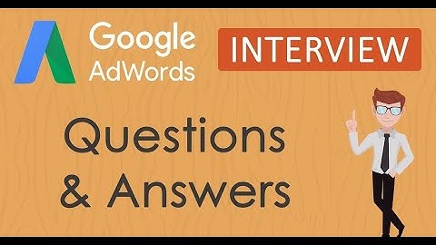 Top 20 Interview question for Google Adwords PPC in 2021