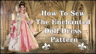 Doll Clothes Sewing Tutorial / How To Sew A Fancy Doll Dress / Enchanted Pattern