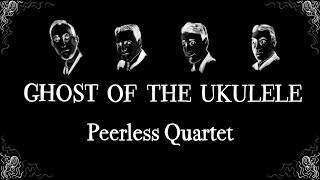 The Ghost Of The Ukulele - Peerless Quartet - Vintage Halloween Singalong Lyrics 1917