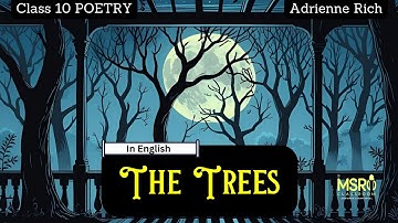 The Trees – Line by Line Explanation | Summary, Theme & Analysis | Class 10 English | Adrienne Rich