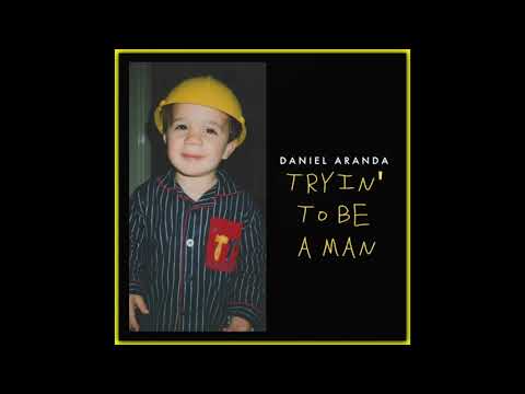 Daniel Aranda - "TRYIN' TO BE A MAN" (Official Audio)