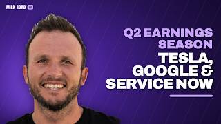 Q2 Earnings Is Here: Are We Bullish? Tesla, Google & Service Now