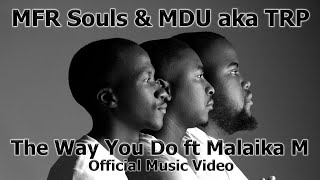 MFR Souls & MDU aka TRP - The Way You Do ft Malaika M |  