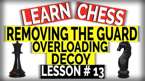 Basic Chess Tactics : Overloading, Decoy, and removing the guard in Chess Explained : Chess Rules