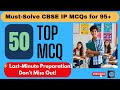 Must-Solve CBSE IP MCQs | Top 50 MCQs | Full Syllabus | Last-Minute Preparation