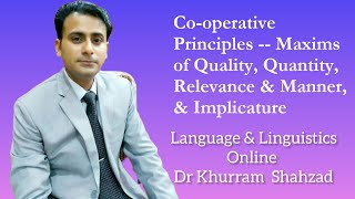 Co-operative Principles -- Maxims of Quality, Quantity, Relevance & Manner, Flouting & Implicature