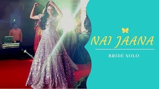Nai Jaana I Neha Bhasin I Bride Solo I Wedding Choreography I Bridal I Kamna & Utsav Choreography I
