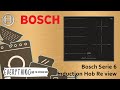 Bosch Series 6 Induction Hob Product Review