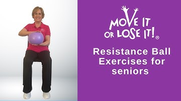 Move it or Lose it - 6 Resistance Ball Exercises for seniors