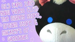 Haul Vid D23 Expo 2015 Tsum Tsums The Disney Store, Dream Store & Mickeys Of Glendale 23