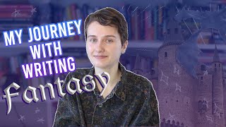 My Long, Weird Journey with Writing Fantasy (from loving it to hate it to loving it)