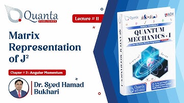 L 5.11 Matrix Representaion of J2 | QM-I by Dr. S. H. Bukhari