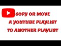 Copy Or Move YouTube Playlist To Another Playlist