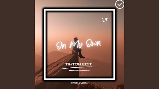 On My Own (Tik Tok Edit)
