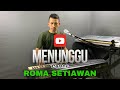 Menunggu  roma setiawan