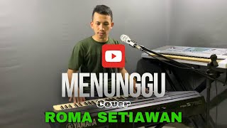 MENUNGGU - ROMA SETIAWAN