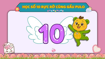 Gấu Pulo – Học Đếm Số 10 Rực Rỡ | Dạy Bé Nhận Biết Số 10 | Learn Number 10 with Pulo Bear