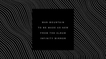 Man Mountain - "To Be Made As New" (Official Audio) - Available Now
