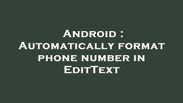 Android : Automatically format phone number in EditText
